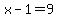 x-1=9