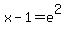 x-1=e%5E2