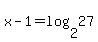 x-1=log%282%2C27%29