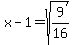 x-1=sqrt%289%2F16%29
