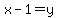 x-1=y