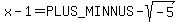 x-1+=+%2B-sqrt%28-5%29