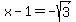 x-1+=+-sqrt%283%29