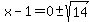 x-1+=+0%2B-sqrt%2814%29