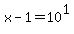 x-1+=+10%5E1