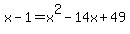 x-1+=+x%5E2-14x%2B49