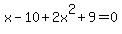 x-10%2B2x%5E2%2B9=0