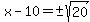 x-10=%22%22%2B-sqrt%2820%29