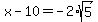 x-10=-2%2Asqrt%285%29