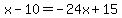 x-10=-24x%2B15