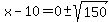 x-10=0+%2B-+sqrt%28150%29