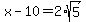x-10=2%2Asqrt%285%29