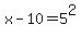 x-10=5%5E2