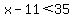 x-11%3C35