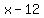 x-12%29%28x%2B6%29=0
