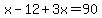 x-12%2B3x=90