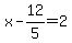 x-12%2F5=2