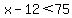 x-12%3C75