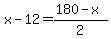 x-12=%28180-x%29%2F2