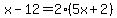 x-12=2%285x%2B2%29
