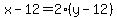 x-12=2%28y-12%29