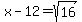 x-12=sqrt%2816%29