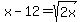 x-12=sqrt%282x%29
