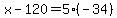 x-120=5%28-34%29