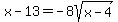 x-13=-8sqrt%28x-4%29