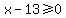x-13%3E=0