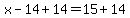 x-14%2B14=15%2B14