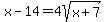 x-14=4sqrt%28x%2B7%29
