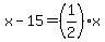 x-15=%281%2F2%29x