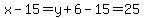 x-15=y%2B6-15=25