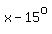 x-15%5Eo
