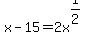 x-15+=+2x%5E%281%2F2%29