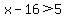 x-16%3E5