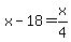x-18=x%2F4