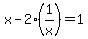 x-2%281%2Fx%29=1