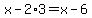 x-2%2A3=x-6