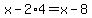 x-2%2A4=x-8