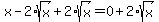 x-2%2Asqrt%28x%29%2B2%2Asqrt%28x%29=0%2B2%2Asqrt%28x%29
