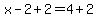 x-2%2B2+=+4%2B2