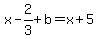 x-2%2F3%2Bb+=+x%2B5