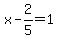 x-2%2F5+=+1