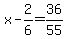 x-2%2F6=36%2F55