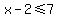 x-2%3C=7