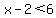 x-2%3C6