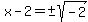 x-2=%22%22%2B-sqrt%28-2%29