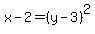x-2=%28y-3%29%5E2